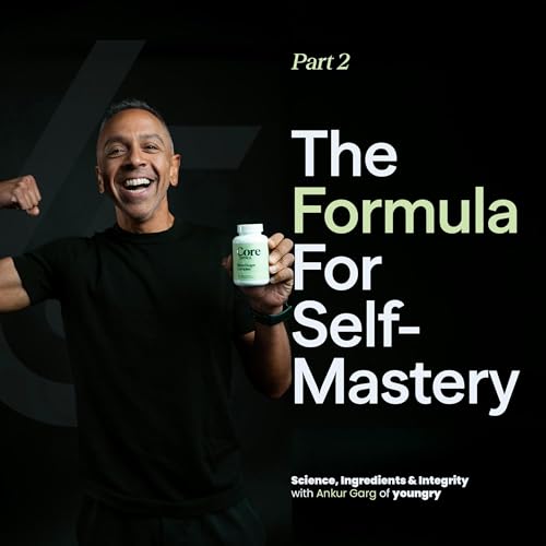 『Episode 2: The Formula for Self-Mastery – Science, Ingredients & Integrity with Ankur Garg of Youngry』のカバーアート