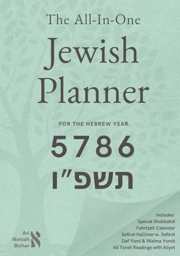 All-In-One Jewish Planner For the Hebrew Year 5786: Includes: Special Shabbatot, Yahrtzeit Calendar, Sefirat HaOmer w. Sefirot, Daf Yomi & Mishna Yomit, All Torah Readings with Aliyot
