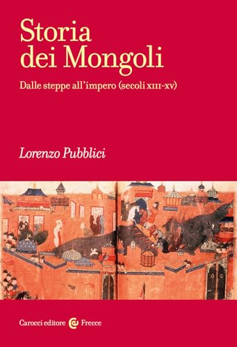 Storia dei mongoli. Dalle steppe all'Impero (secoli XIII-XV