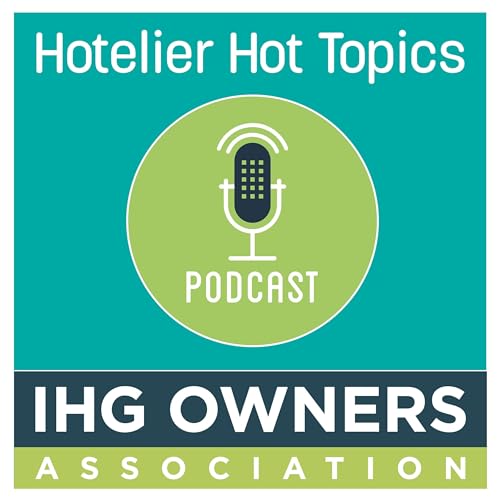 Hoteliers Hot Topics Podcast Por IHG Owners Association arte de portada