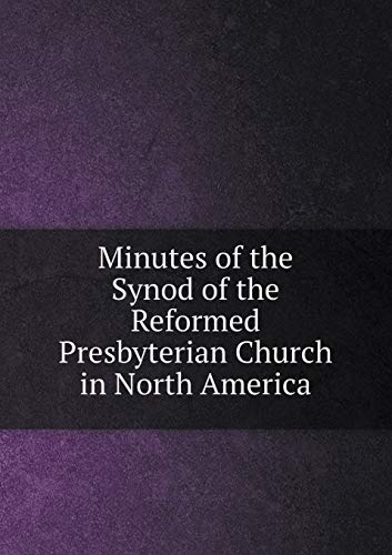 Minutes of the Synod of the Reformed Presbyteri... 5519262764 Book Cover