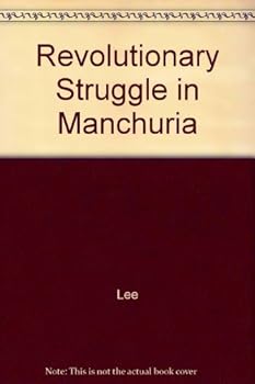 Hardcover Revolutionary Struggle in Manchuria: Chinese Communism and Soviet Interest, 1922-1945 Book