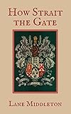 How Strait the Gate