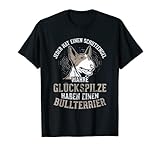 Jeder hat einen Schutzengel - wahre Glückspilze haben einen Bullterrier. Ein lustiger Spruch für den Haustier Liebhaber.