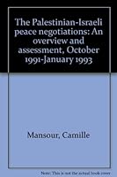 The Palestinian-Israeli peace negotiations: An overview and assessment, October 1991-January 1993 0887282539 Book Cover