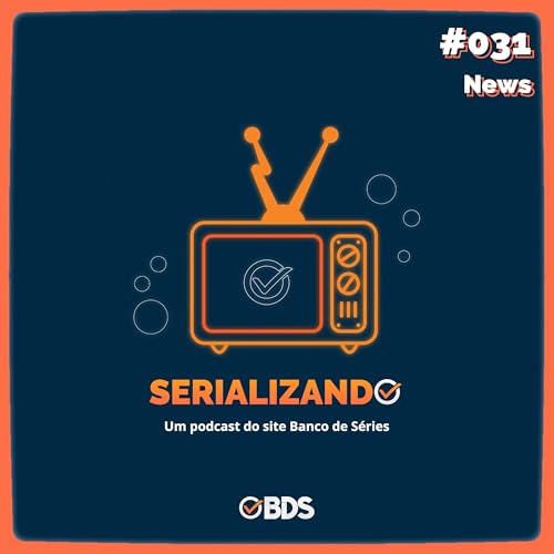 Serializando News ⁠#031⁠