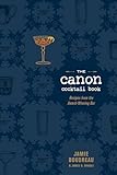 The Canon Cocktail Book: Recipes from the Award-Winning Bar