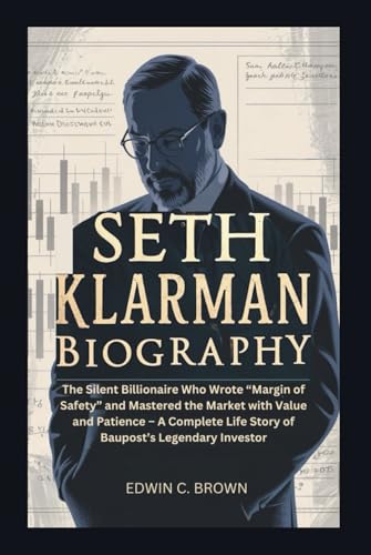 SETH KLARMAN BIOGRAPHY: The Silent Billionaire Who Wrote “Margin of Safety” and Mastered the Market with Value and Patience – A Complete Life Story of Baupost’s Legendary Investor