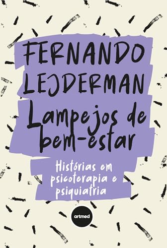 Lampejos de Bem-estar: Histórias em Psicoterapia e Psiquiatria