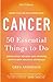 Cancer: 50 Essential Things to Do: 2013 Edition