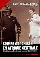 Crimes organisés en Afrique Centrale: Révélations sur les réseaux rwandais et occidentaux 2951315996 Book Cover