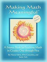 Making Math Meaningful: A Source Book for Teaching Math in Grades One Through Five 1892857243 Book Cover