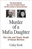 Murder of a Mafia Daughter: The Story Behind Suspicions Robert Durst Murdered Susan Berman & Her Life and Tragic Death