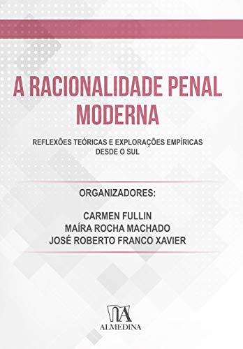 A racionalidade penal moderna: reflexões teóricas e explorações empíricas desde o sul