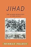 JIHAD: The Mahdi Rebellion in the Sudan