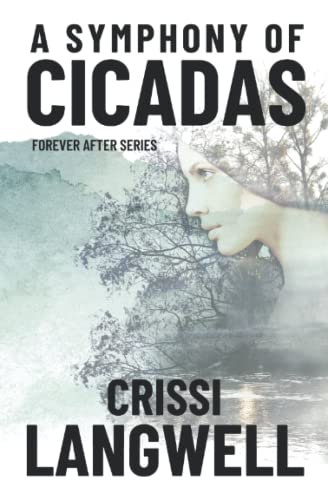 A Symphony of Cicadas: Sometimes the end is just the beginning (Forever After Series)