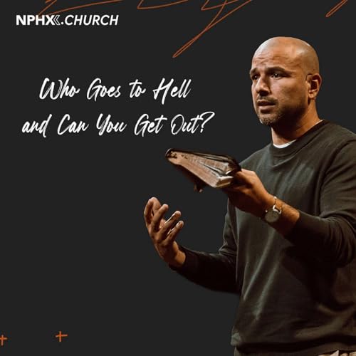 Who Goes to Hell and Can you Get Out? /Luke 16: 22-24