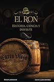 El ron: Historia, ciencia y disfrute: Edición profesional