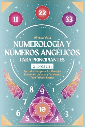 Imagen de Numerología y Números Angélicos para Principiantes: 2 libros en 1: Aprende a Interpretar los Mensajes Secretos del Universo y Desbloquea Todo Tu Poder Interior