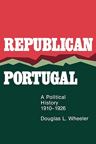 Republican Portugal: A Political History, 1910–1926