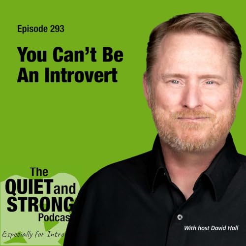 Ep 293 - You Can&rsquo;t Be An Introvert with host David Hall