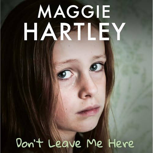 Don't Leave Me Here -- Maggie Hartley
