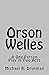 Orson Welles: A One-Person Play in Two Acts (The Hollywood Legends)