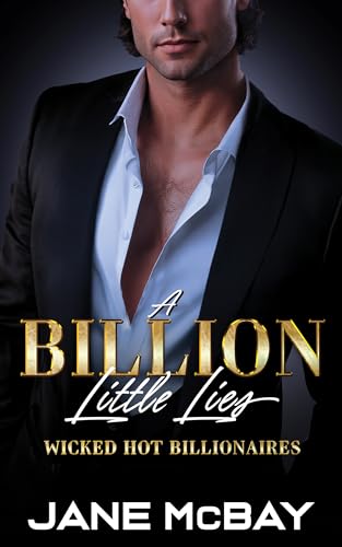 A Billion Little Lies (Wicked Hot Billionaires Book 1)