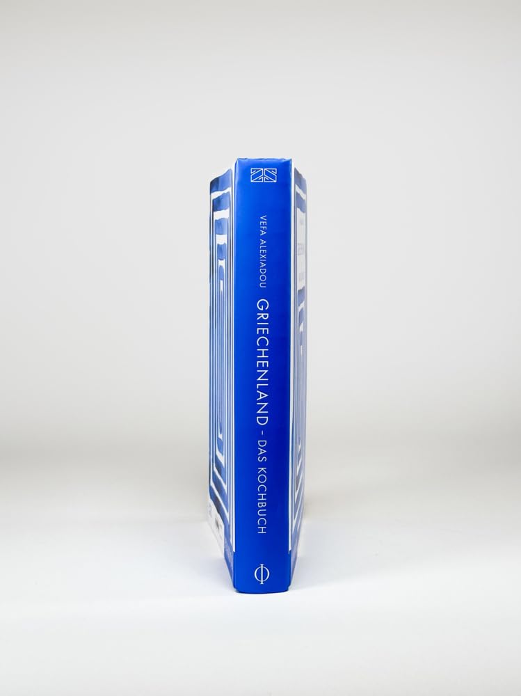 Griechenland – Das Kochbuch: Mit über 350 authentischen Alltags-Rezepten die Vielfalt der modernen griechischen Küche genießen