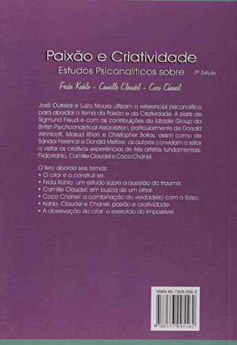 Paixão e Criatividade: Estudos Psicanalíticos sobre Frida Kahlo,Camille Claudel e Coco Chanel