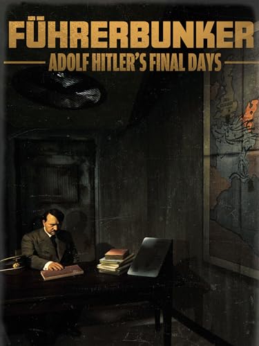 Führerbunker: Adolf Hitler's Final Days
