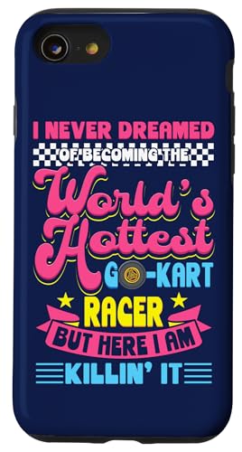 I Never Dreamed World's Hottest Go Kart Racer Killin 'It Carcasa para iPhone SE (2020) / 7 / 8