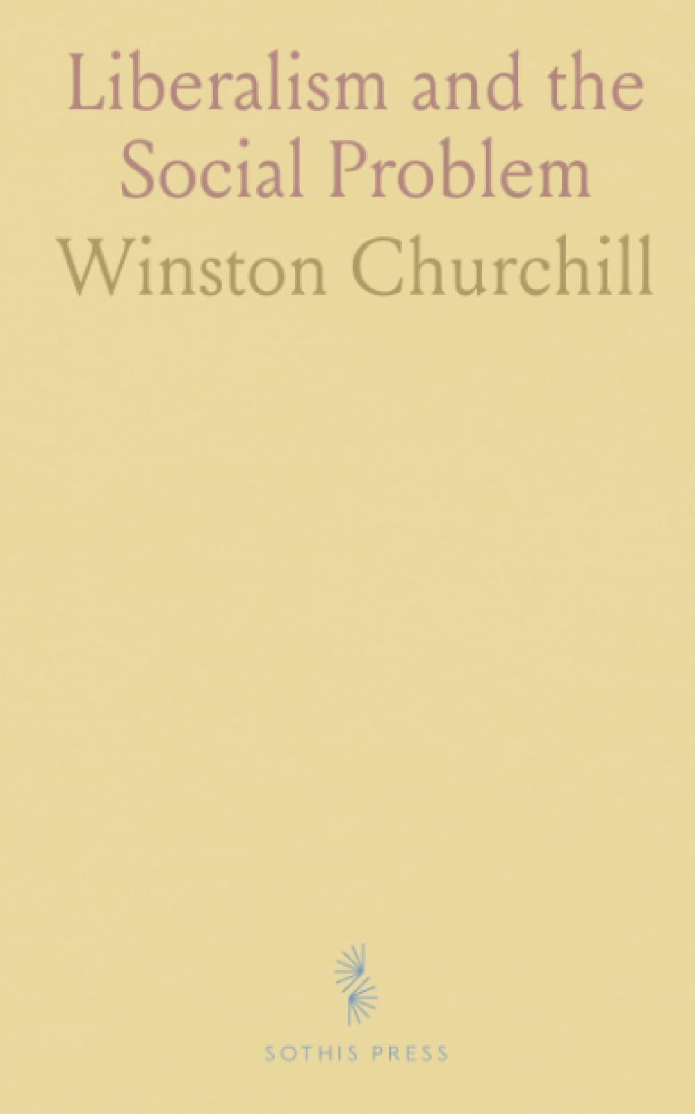 Liberalism and the Social Problem: Speeches on the budget, unemployment, and building a fairer society