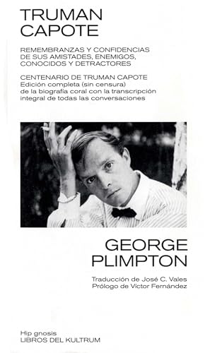 TRUMAN CAPOTE: REMEMBRANZAS Y CONFIDENCIAS DE AMISTADES, ENEMIGOS, DETRACTORES Y CONOCIDOS: 6 (Hip gnosis)