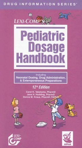 Lexi-Comp's Pediatric Dosage Handbook: Including Neonatal Dosing, Drug Administration, & Extemporaneous Preparations