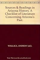SOURCES & READINGS IN ARIZONA HISTORY: A CHECKLIST OF LITERATURE CONCERNING ARIZONA'S PAST B000J62JYA Book Cover