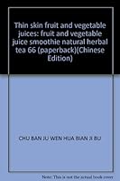 Thin skin fruit and vegetable juices: fruit and vegetable juice smoothie natural herbal tea 66 7030121643 Book Cover