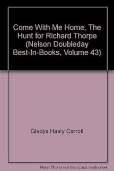 Come With Me Home, The Hunt for Richard Thorpe (Nelson Doubleday Best-In-Books, Volume 43)