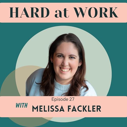 27. Awareness --> Structure --> Habit: How Thriving Cultures Get Built with Melissa Fackler