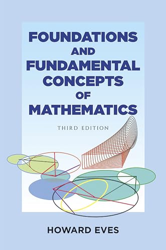 Foundations and Fundamental Concepts of Mathematics (Dover Books on Mathematics)