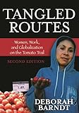 Tangled Routes: Women, Work, and Globalization on the Tomato Trail, Second Edition