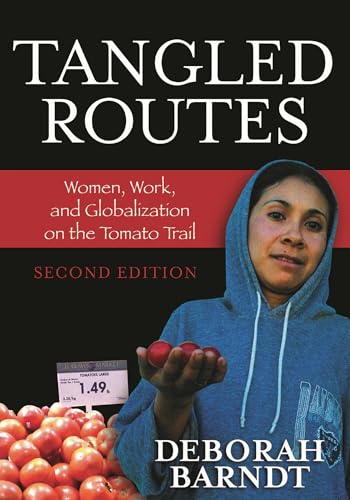 Tangled Routes: Women, Work, and Globalization on the Tomato Trail, Second Edition