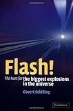 Flash!: The Hunt for the Biggest Explosions in the Universe by Govert Schilling (2002-04-29) - Govert Schilling