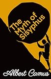 The Myth of Sisyphus: The Camus Collection