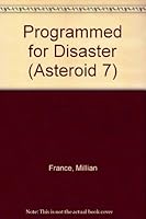 Programmed for Disaster (Asteroid 7) 1571280863 Book Cover