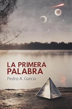 La Primera Palabra: Una historia épica sobre el origen del lenguaje y el destino de la humanidad. (Spanish Edition)