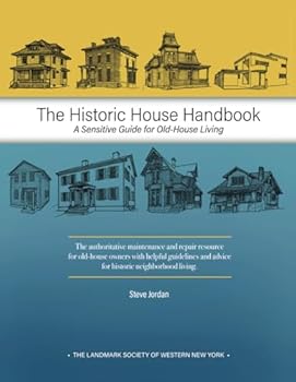 Paperback The Historic House Handbook: A Sensitive Guide to Old House Living Book