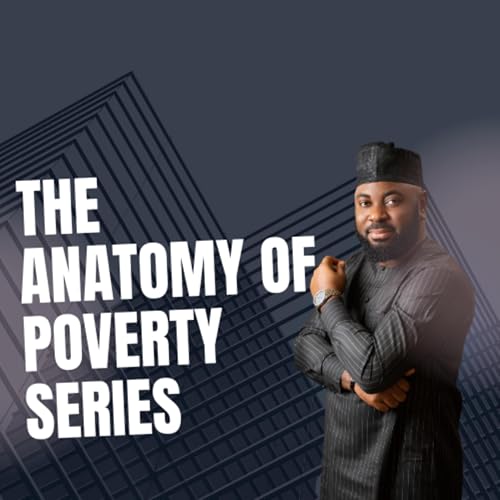 The ANATOMY OF POVERTY 4 || ARC. APEH HARRISON