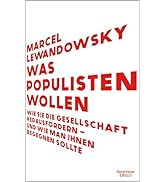 Was Populisten wollen: Wie sie die Gesellschaft herausfordern – und wie man ihnen begegnen sollte...