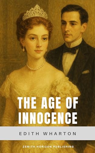 The Age of Innocence: Edith Wharton's Pulitzer Prize-Winning Tale of Love, Duty, and Social Conventions